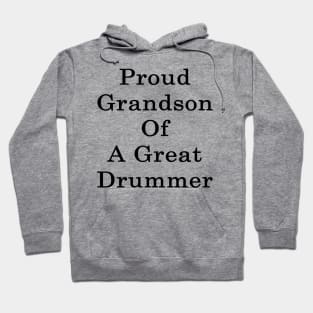 Proud Grandson Of A Great Drummer Hoodie